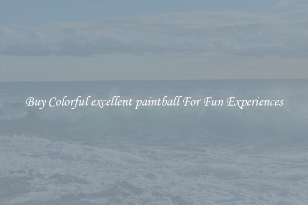 Buy Colorful excellent paintball For Fun Experiences