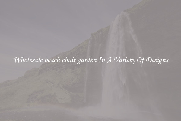 Wholesale beach chair garden In A Variety Of Designs