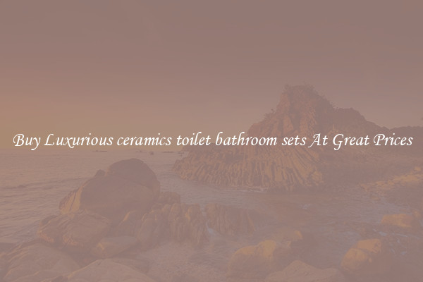 Buy Luxurious ceramics toilet bathroom sets At Great Prices