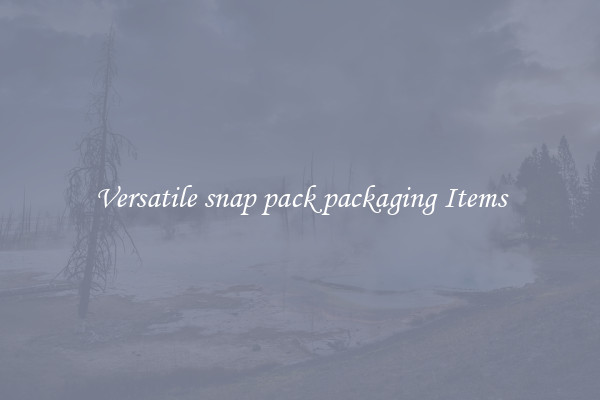 Versatile snap pack packaging Items