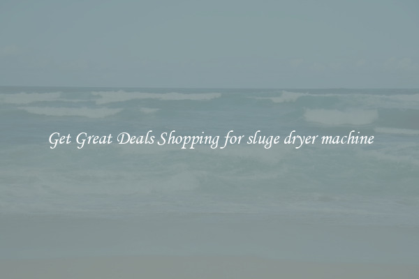 Get Great Deals Shopping for sluge dryer machine