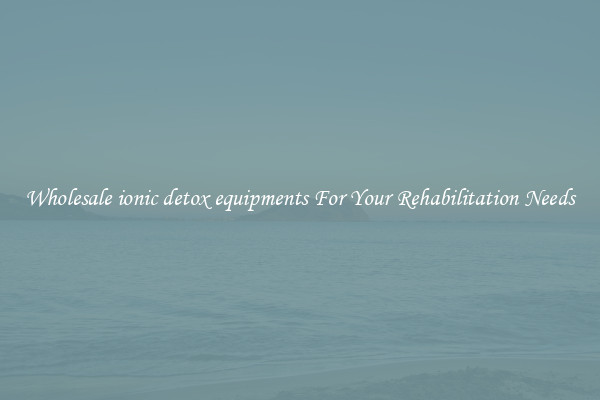 Wholesale ionic detox equipments For Your Rehabilitation Needs
