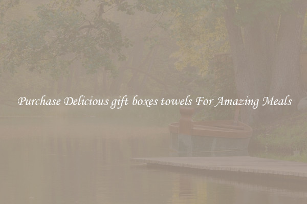 Purchase Delicious gift boxes towels For Amazing Meals