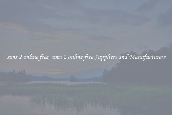 sims 2 online free, sims 2 online free Suppliers and Manufacturers