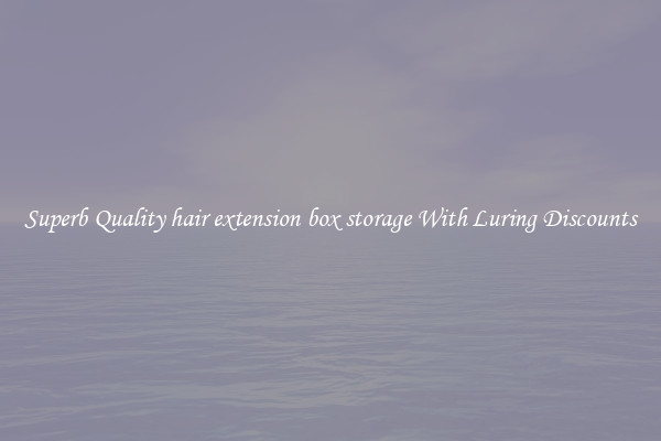 Superb Quality hair extension box storage With Luring Discounts