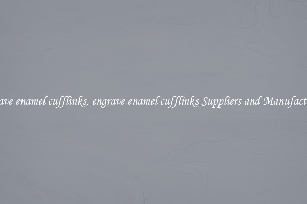 engrave enamel cufflinks, engrave enamel cufflinks Suppliers and Manufacturers