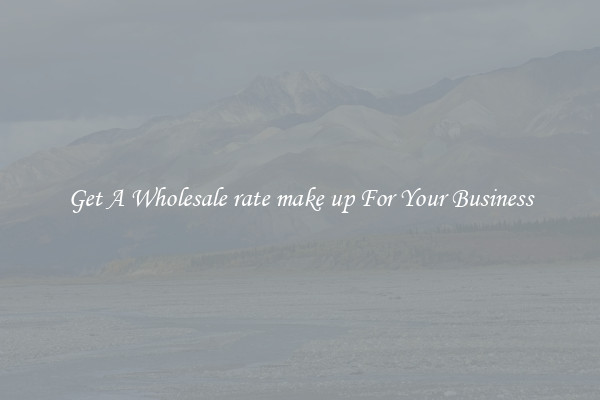 Get A Wholesale rate make up For Your Business