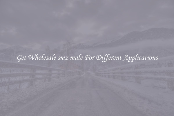 Get Wholesale smz male For Different Applications