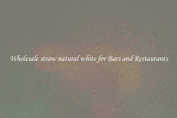 Wholesale straw natural white for Bars and Restaurants