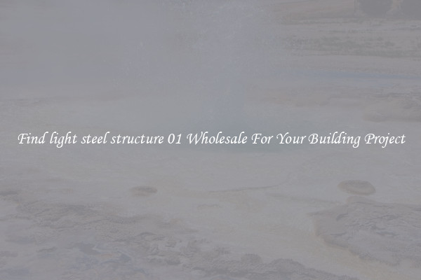Find light steel structure 01 Wholesale For Your Building Project