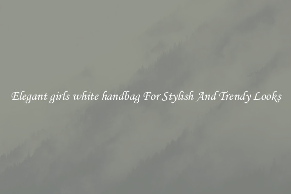 Elegant girls white handbag For Stylish And Trendy Looks