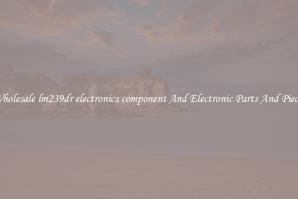 Wholesale lm239dr electronics component And Electronic Parts And Pieces