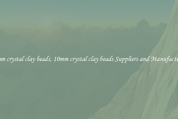 10mm crystal clay beads, 10mm crystal clay beads Suppliers and Manufacturers
