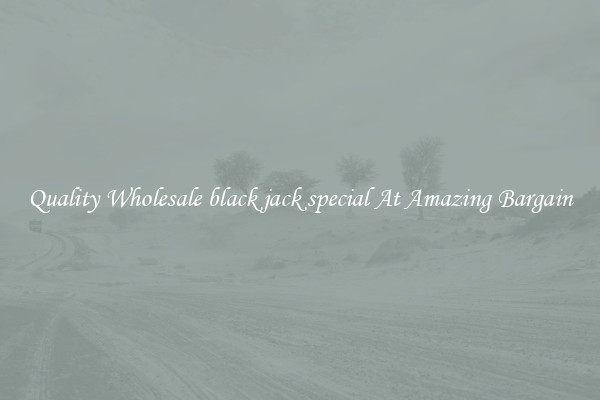 Quality Wholesale black jack special At Amazing Bargain