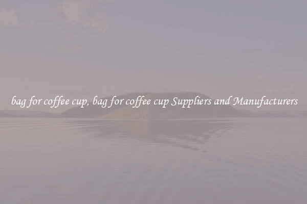 bag for coffee cup, bag for coffee cup Suppliers and Manufacturers