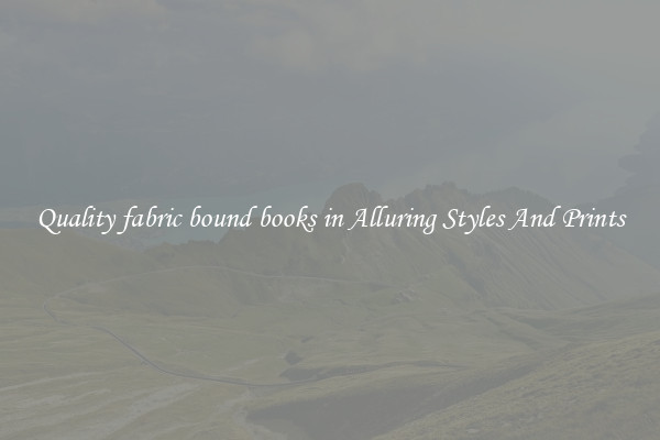 Quality fabric bound books in Alluring Styles And Prints
