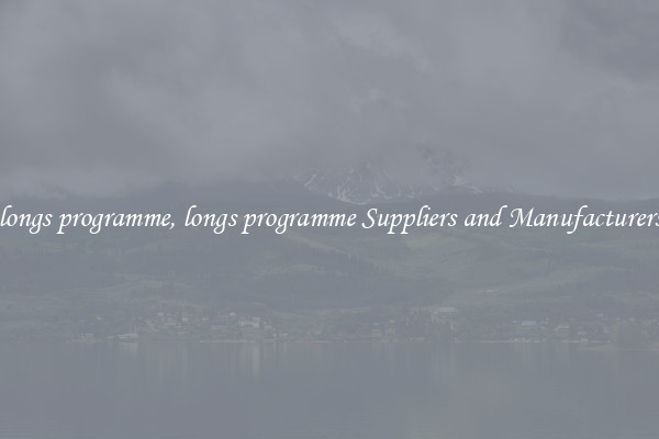 longs programme, longs programme Suppliers and Manufacturers