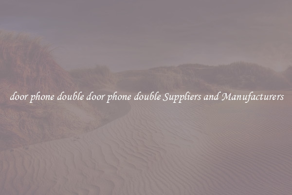 door phone double door phone double Suppliers and Manufacturers