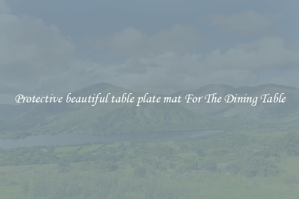 Protective beautiful table plate mat For The Dining Table