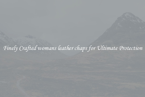 Finely Crafted womans leather chaps for Ultimate Protection