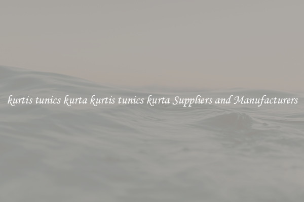 kurtis tunics kurta kurtis tunics kurta Suppliers and Manufacturers