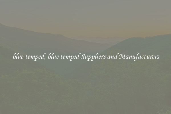 blue temped, blue temped Suppliers and Manufacturers