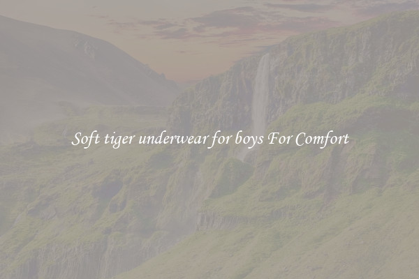 Soft tiger underwear for boys For Comfort