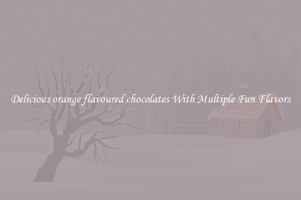 Delicious orange flavoured chocolates With Multiple Fun Flavors