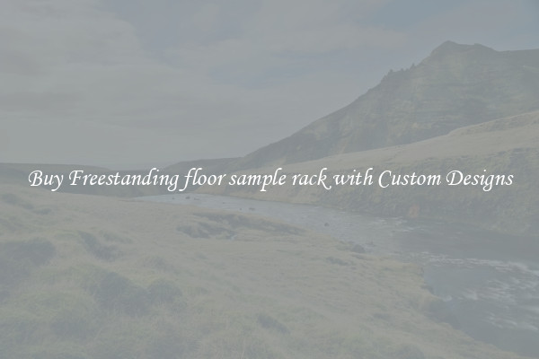 Buy Freestanding floor sample rack with Custom Designs