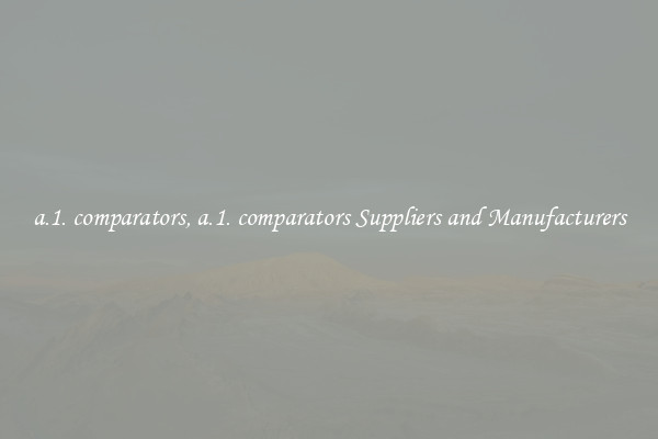 a.1. comparators, a.1. comparators Suppliers and Manufacturers