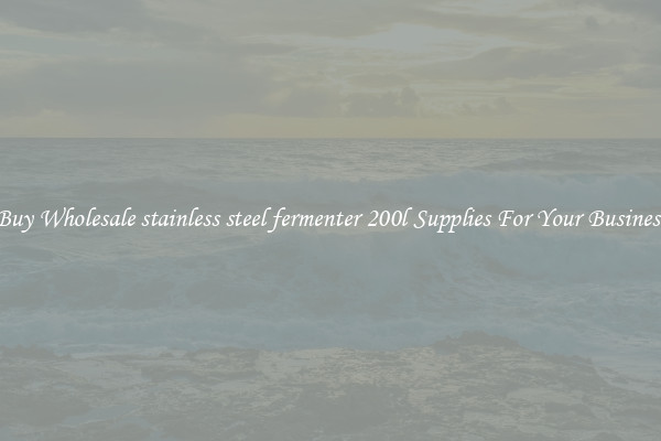 Buy Wholesale stainless steel fermenter 200l Supplies For Your Business
