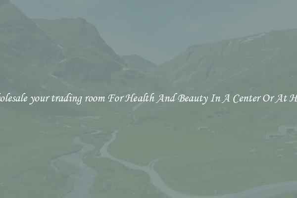 Wholesale your trading room For Health And Beauty In A Center Or At Home