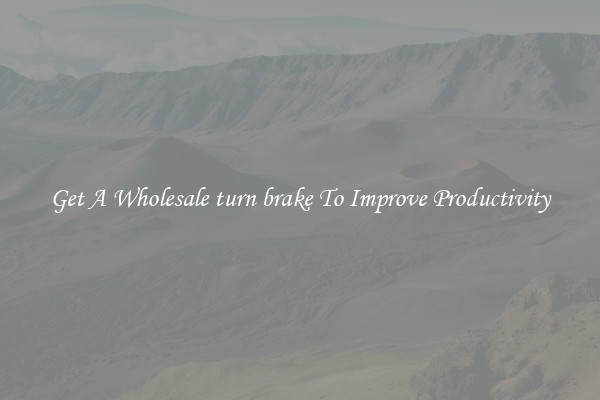 Get A Wholesale turn brake To Improve Productivity