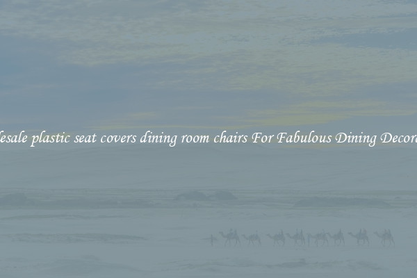 Wholesale plastic seat covers dining room chairs For Fabulous Dining Decorations