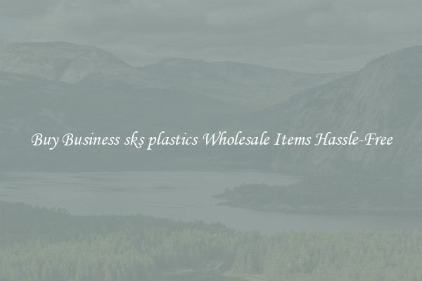 Buy Business sks plastics Wholesale Items Hassle-Free