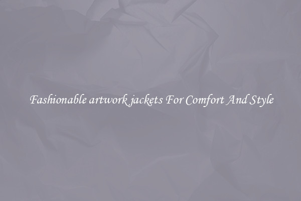 Fashionable artwork jackets For Comfort And Style