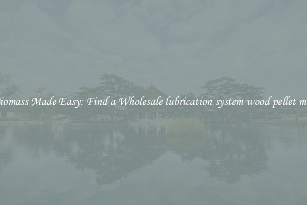  Biomass Made Easy: Find a Wholesale lubrication system wood pellet mill 