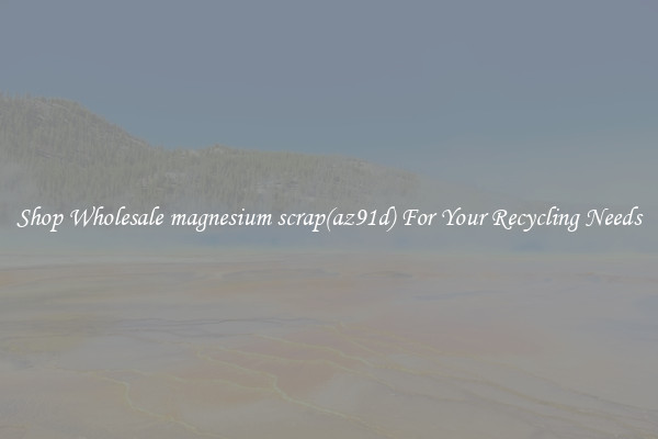 Shop Wholesale magnesium scrap(az91d) For Your Recycling Needs