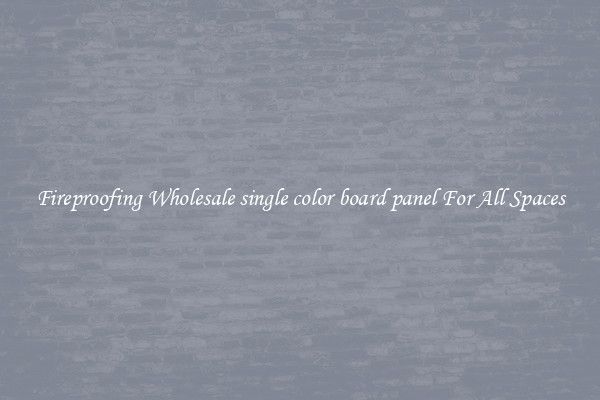 Fireproofing Wholesale single color board panel For All Spaces