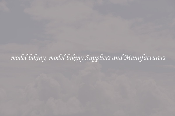 model bikiny, model bikiny Suppliers and Manufacturers