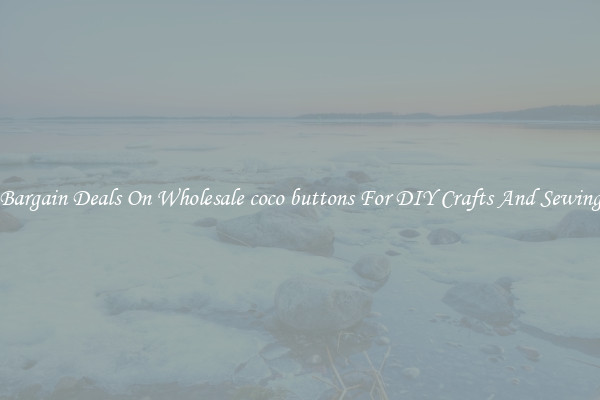 Bargain Deals On Wholesale coco buttons For DIY Crafts And Sewing