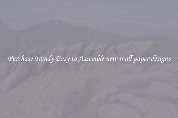 Purchase Trendy Easy to Assemble new wall paper designs