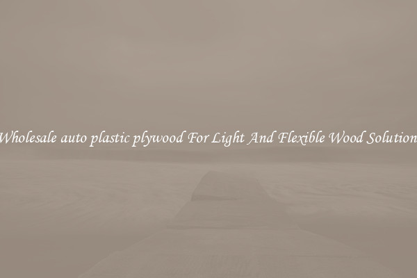 Wholesale auto plastic plywood For Light And Flexible Wood Solutions