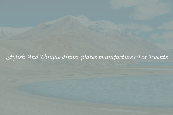 Stylish And Unique dinner plates manufactures For Events