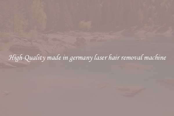 High-Quality made in germany laser hair removal machine