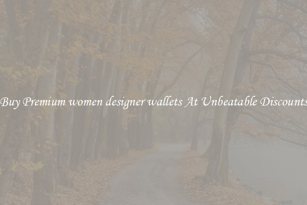Buy Premium women designer wallets At Unbeatable Discounts